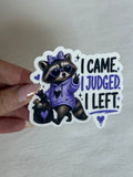 I Came. I Judged. I Left. Sticker