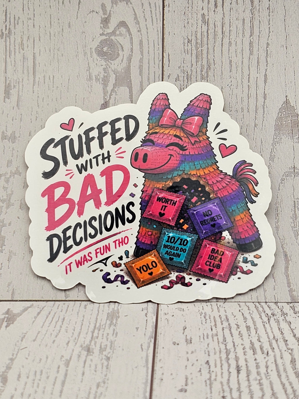 Stuffed With Bad Decisions Sticker